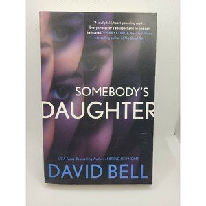 Somebody's Daughter by David Bell (2018, Trade Paperback)